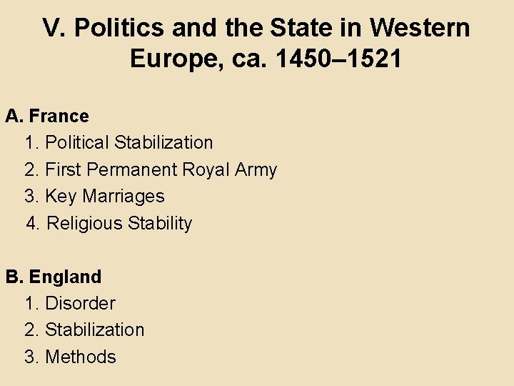 V. Politics and the State in Western Europe, ca. 1450– 1521 A. France 1.