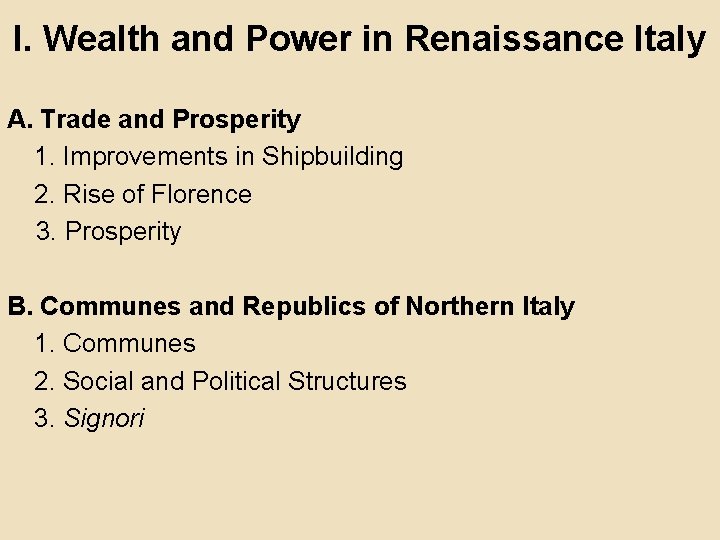 I. Wealth and Power in Renaissance Italy A. Trade and Prosperity 1. Improvements in