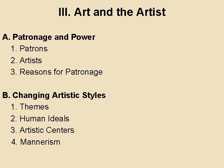 III. Art and the Artist A. Patronage and Power 1. Patrons 2. Artists 3.