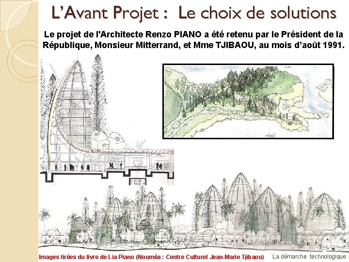 L’Avant Projet : Le choix de solutions Le projet de l'Architecte Renzo PIANO a