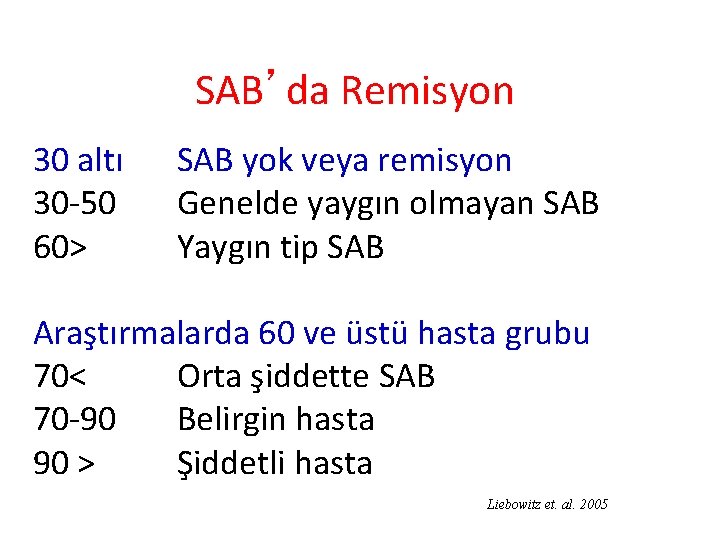 SAB’da Remisyon 30 altı 30 -50 60> SAB yok veya remisyon Genelde yaygın olmayan