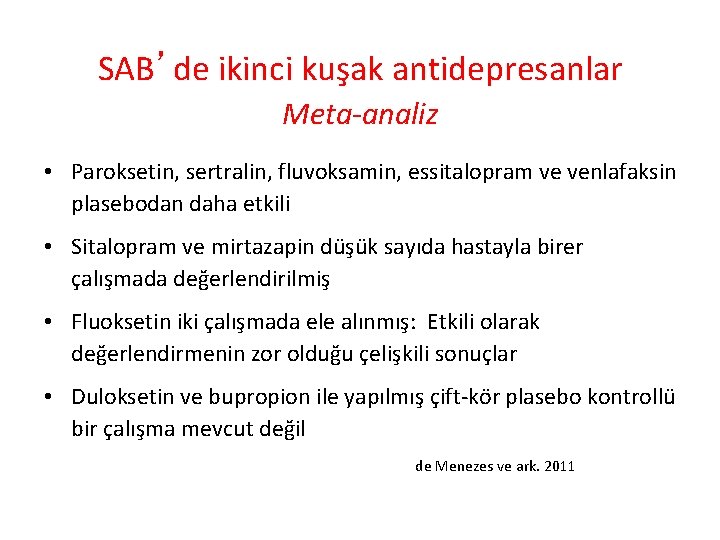 SAB’de ikinci kuşak antidepresanlar Meta-analiz • Paroksetin, sertralin, fluvoksamin, essitalopram ve venlafaksin plasebodan daha