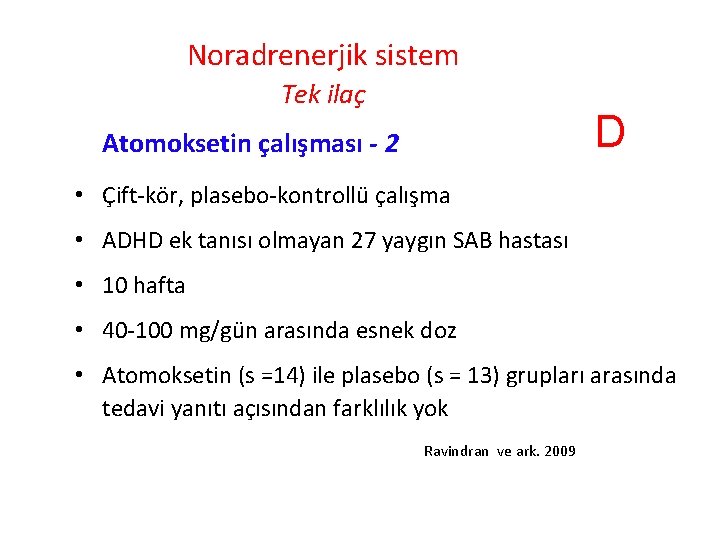 Noradrenerjik sistem Tek ilaç D Atomoksetin çalışması - 2 • Çift-kör, plasebo-kontrollü çalışma •