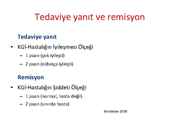 Tedaviye yanıt ve remisyon Tedaviye yanıt • KGİ-Hastalığın İyileşmesi Ölçeği – 1 puan (çok