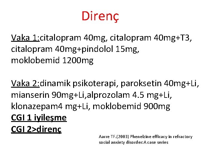 Direnç Vaka 1: citalopram 40 mg, citalopram 40 mg+T 3, citalopram 40 mg+pindolol 15