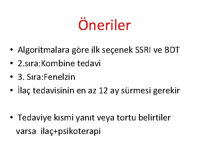 Öneriler • • Algoritmalara göre ilk seçenek SSRI ve BDT 2. sıra: Kombine tedavi