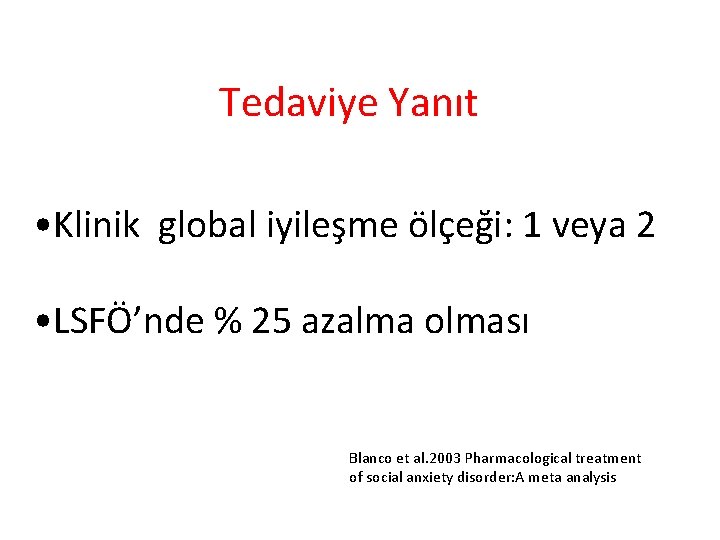 Tedaviye Yanıt • Klinik global iyileşme ölçeği: 1 veya 2 • LSFÖ’nde % 25