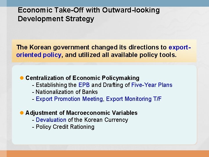Economic Take-Off with Outward-looking Development Strategy The Korean government changed its directions to exportoriented