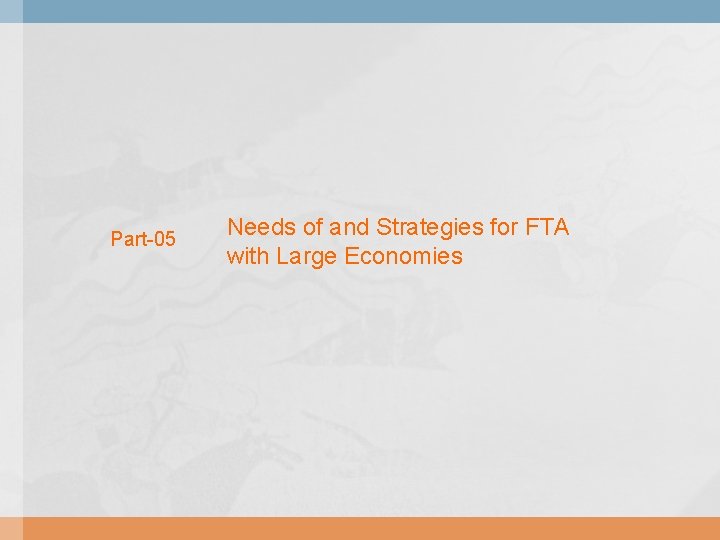 Part-05 Needs of and Strategies for FTA with Large Economies 