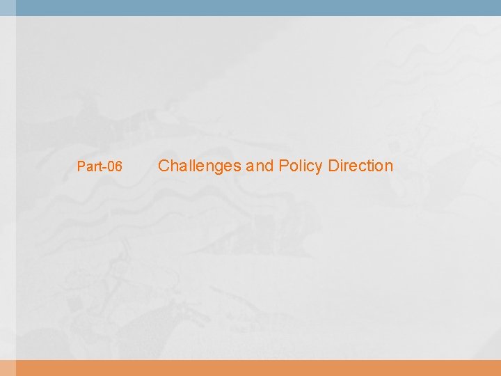 Part-06 Challenges and Policy Direction 