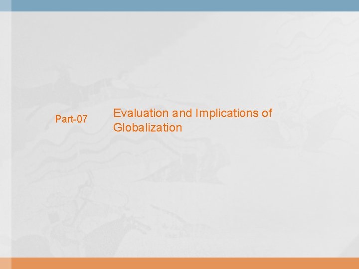 Part-07 Evaluation and Implications of Globalization 