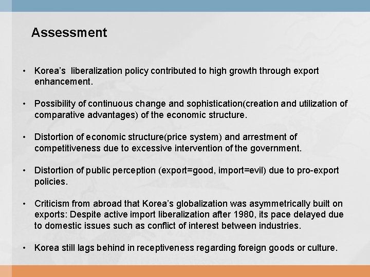 Assessment • Korea’s liberalization policy contributed to high growth through export enhancement. • Possibility