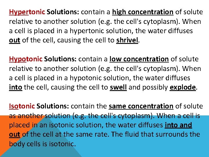 Hypertonic Solutions: contain a high concentration of solute relative to another solution (e. g.