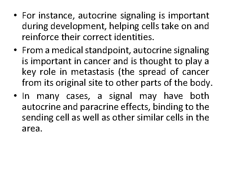  • For instance, autocrine signaling is important during development, helping cells take on