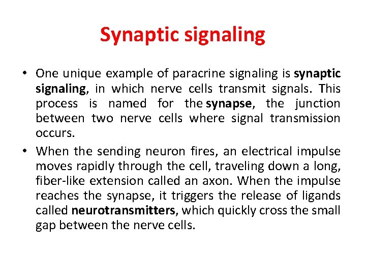 Synaptic signaling • One unique example of paracrine signaling is synaptic signaling, in which