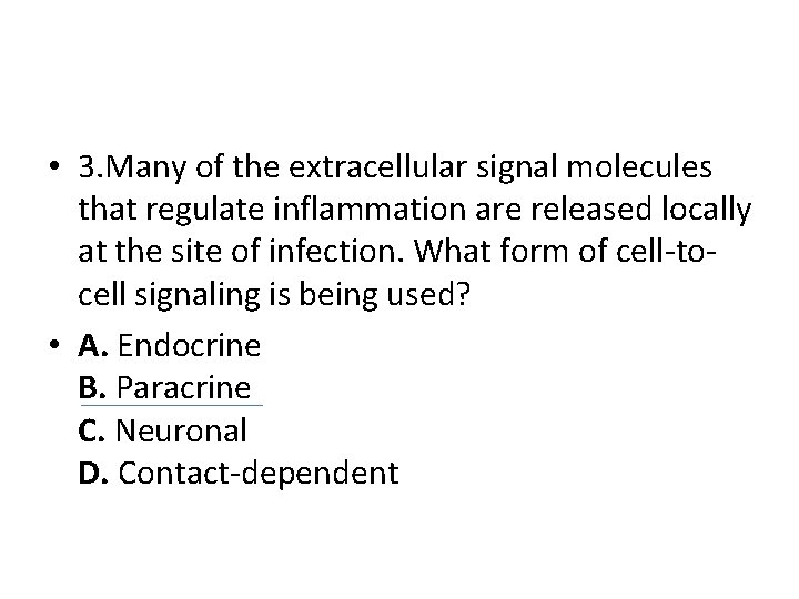  • 3. Many of the extracellular signal molecules that regulate inflammation are released