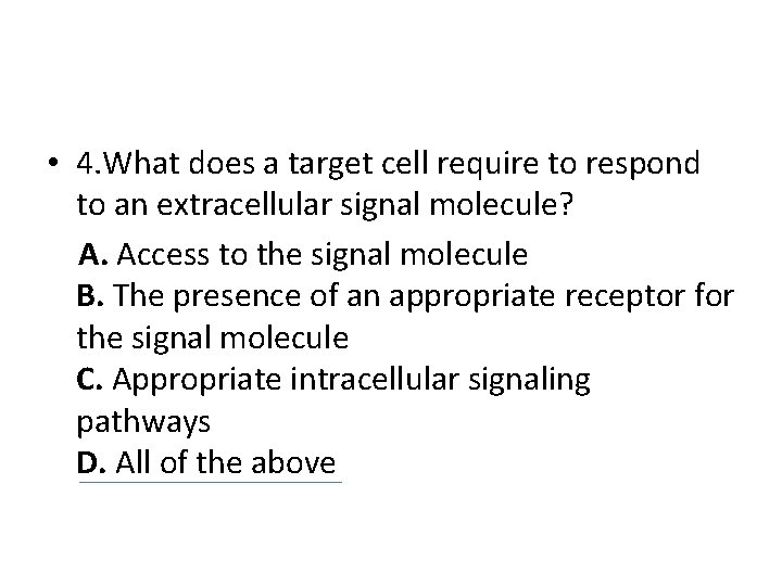  • 4. What does a target cell require to respond to an extracellular