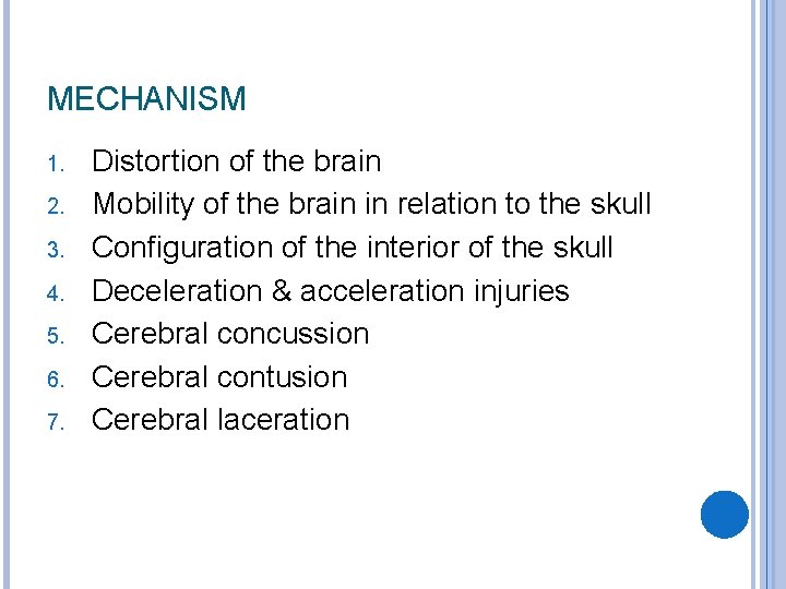 MECHANISM 1. 2. 3. 4. 5. 6. 7. Distortion of the brain Mobility of