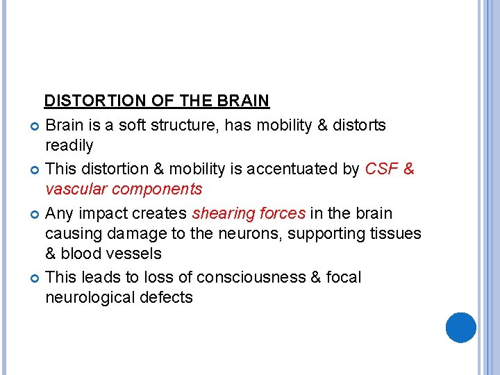  DISTORTION OF THE BRAIN Brain is a soft structure, has mobility & distorts