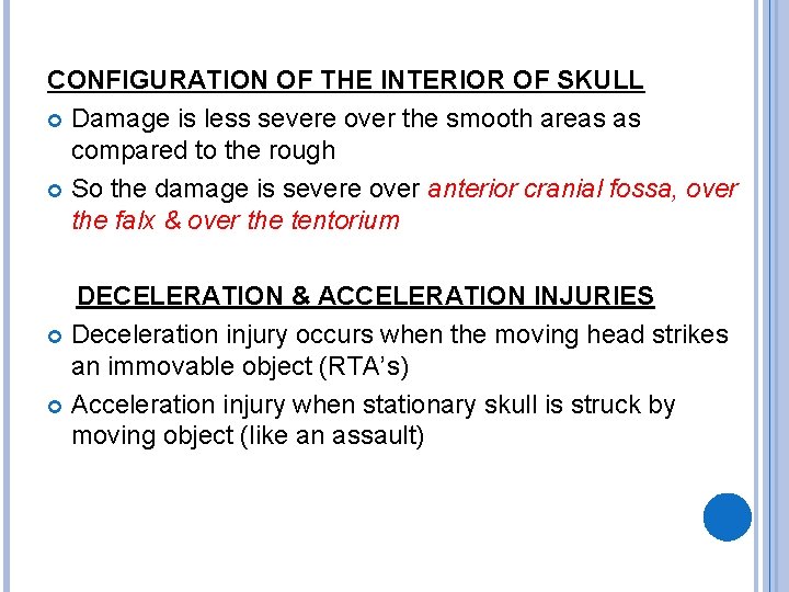 CONFIGURATION OF THE INTERIOR OF SKULL Damage is less severe over the smooth areas