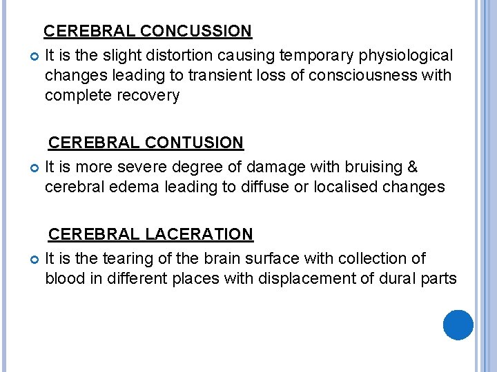  CEREBRAL CONCUSSION It is the slight distortion causing temporary physiological changes leading to