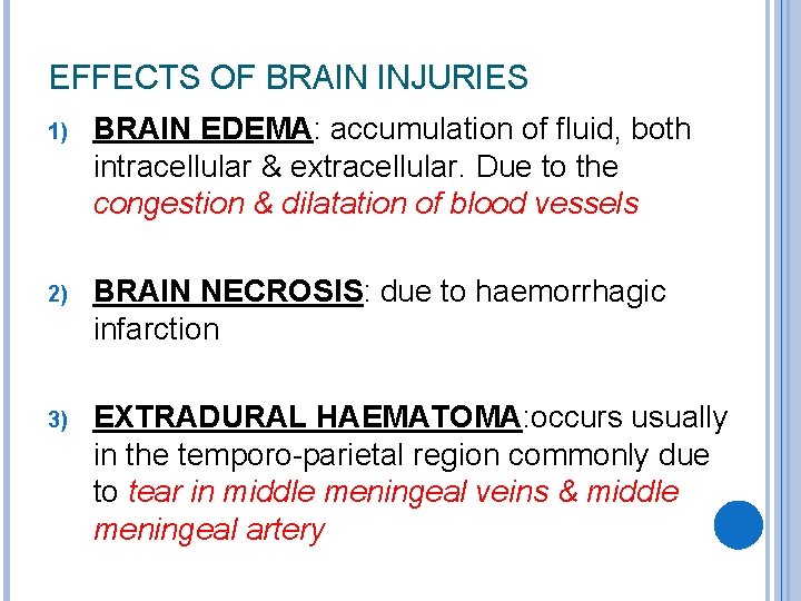 EFFECTS OF BRAIN INJURIES 1) BRAIN EDEMA: accumulation of fluid, both intracellular & extracellular.