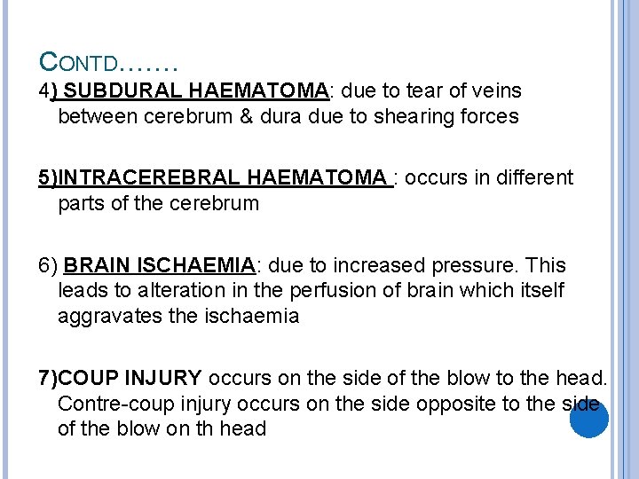 CONTD……. 4) SUBDURAL HAEMATOMA: due to tear of veins between cerebrum & dura due