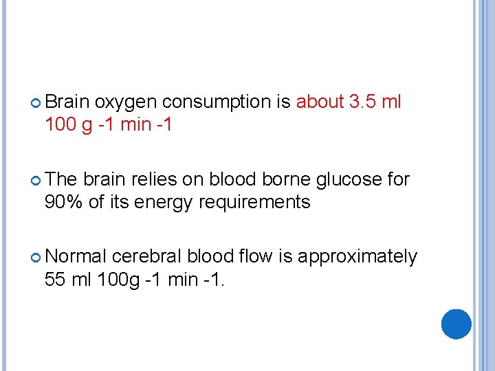  Brain oxygen consumption is about 3. 5 ml 100 g -1 min -1