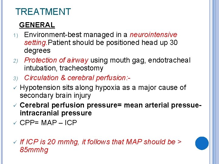 TREATMENT GENERAL 1) Environment-best managed in a neurointensive setting. Patient should be positioned head