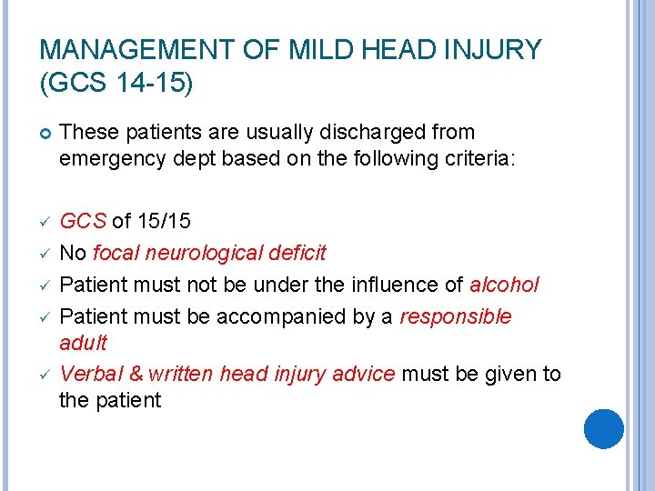 MANAGEMENT OF MILD HEAD INJURY (GCS 14 -15) These patients are usually discharged from