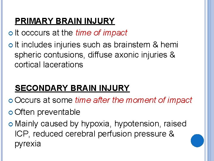  PRIMARY BRAIN INJURY It occcurs at the time of impact It includes injuries