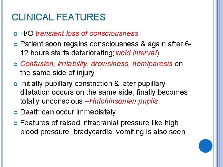 CLINICAL FEATURES H/O transient loss of consciousness Patient soon regains consciousness & again after