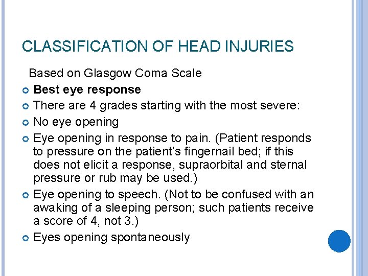 CLASSIFICATION OF HEAD INJURIES Based on Glasgow Coma Scale Best eye response There are