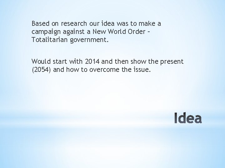 Based on research our idea was to make a campaign against a New World