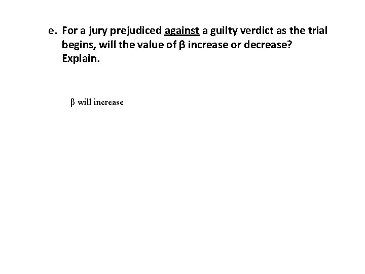 e. For a jury prejudiced against a guilty verdict as the trial begins, will