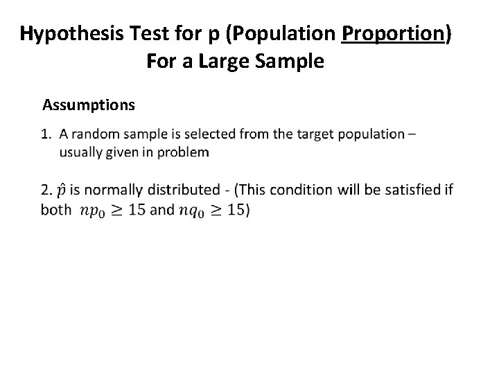 Hypothesis Test for p (Population Proportion) For a Large Sample Assumptions 