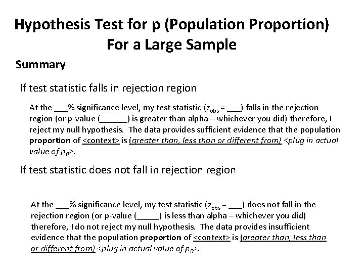 Hypothesis Test for p (Population Proportion) For a Large Sample Summary If test statistic