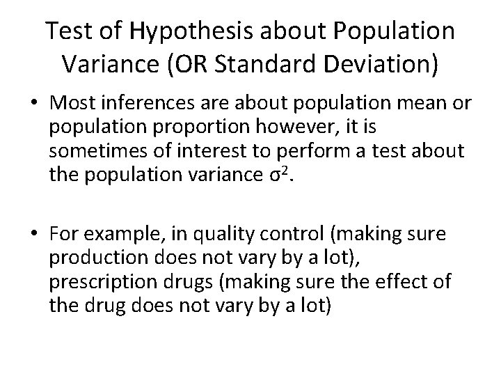 Test of Hypothesis about Population Variance (OR Standard Deviation) • Most inferences are about