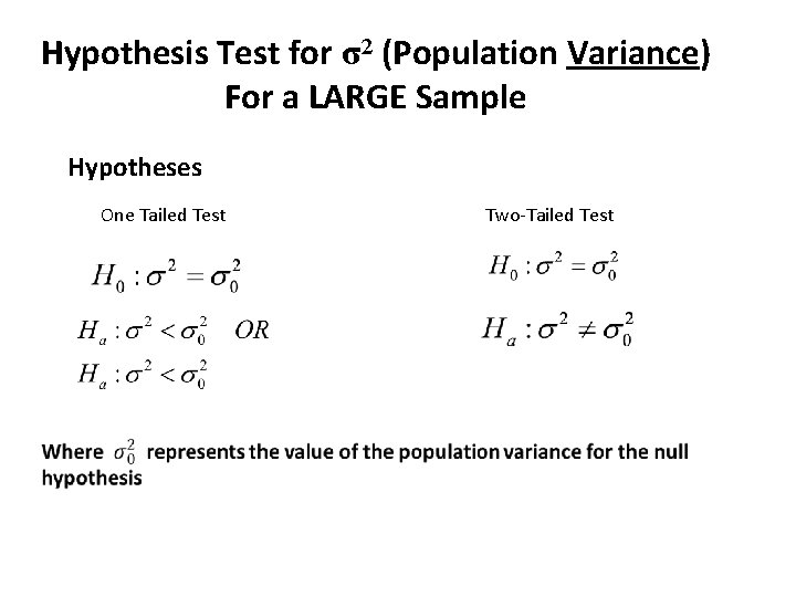 Hypothesis Test for σ2 (Population Variance) For a LARGE Sample Hypotheses One Tailed Test