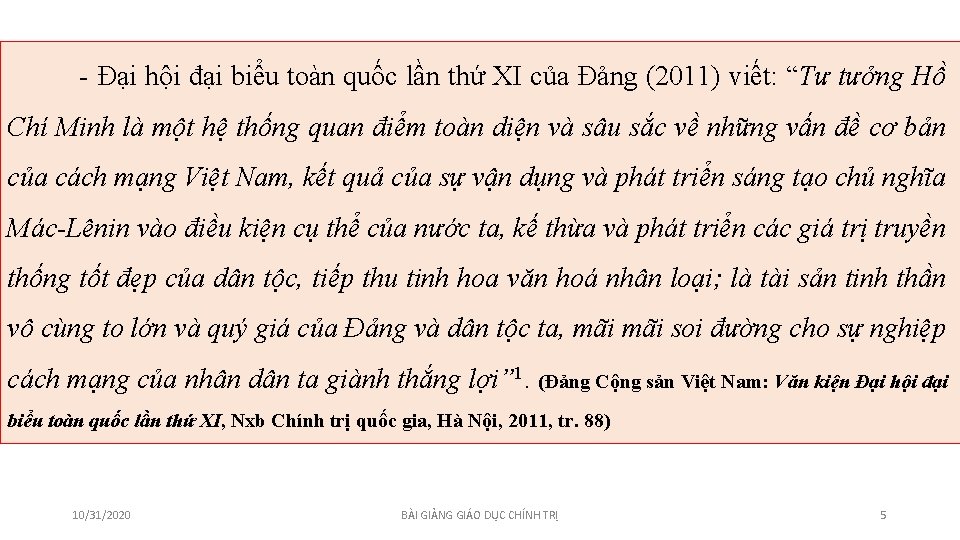 - Đại hội đại biểu toàn quốc lần thứ XI của Đảng (2011) viết: