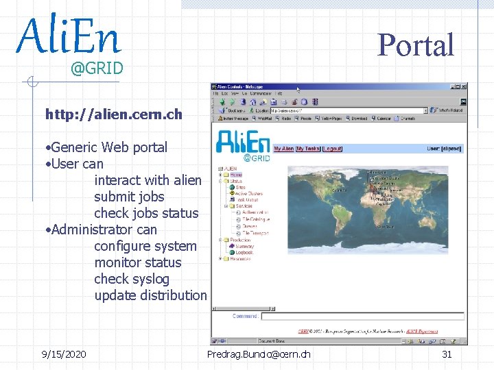 Ali. En Portal @GRID http: //alien. cern. ch • Generic Web portal • User