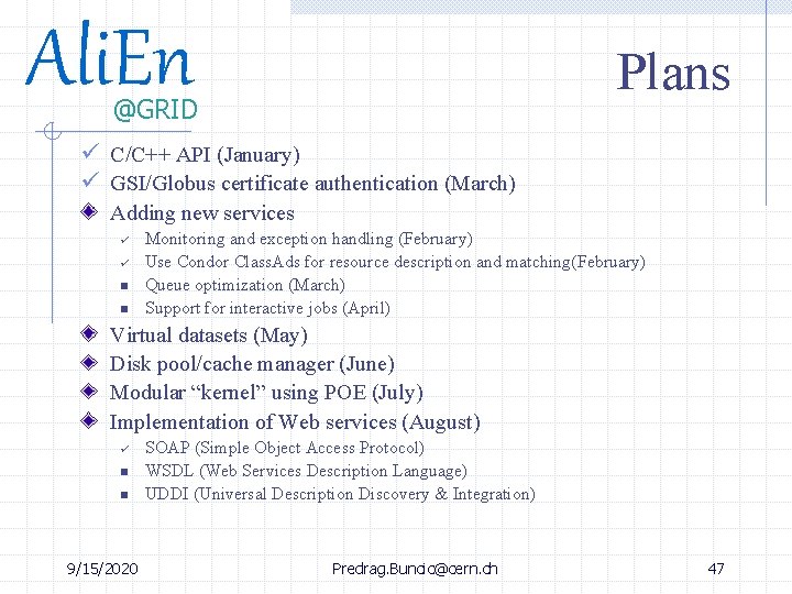 Ali. En Plans @GRID ü C/C++ API (January) ü GSI/Globus certificate authentication (March) Adding