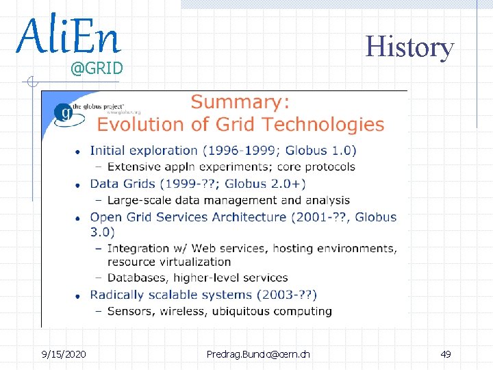 Ali. En History @GRID I 9/15/2020 Predrag. Buncic@cern. ch 49 