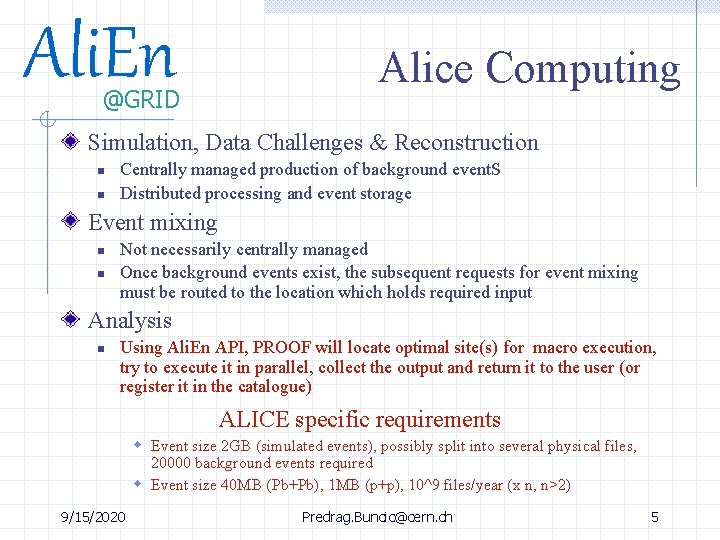 Ali. En @GRID Alice Computing Simulation, Data Challenges & Reconstruction n n Centrally managed