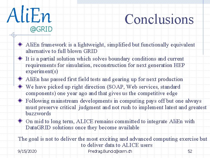 Ali. En @GRID Conclusions Ali. En framework is a lightweight, simplified but functionally equivalent