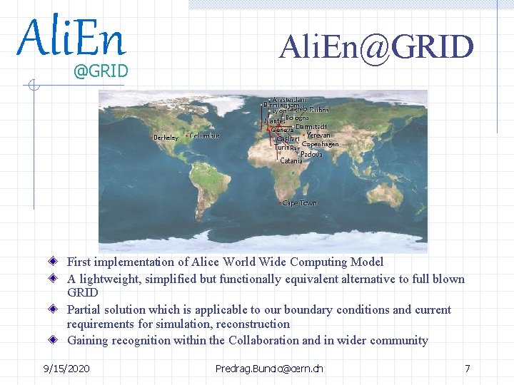 Ali. En @GRID Ali. En@GRID First implementation of Alice World Wide Computing Model A