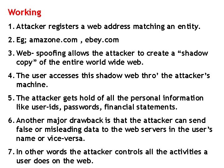 Working 1. Attacker registers a web address matching an entity. 2. Eg; amazone. com