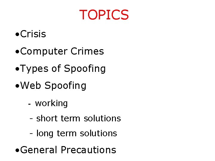 TOPICS • Crisis • Computer Crimes • Types of Spoofing • Web Spoofing -