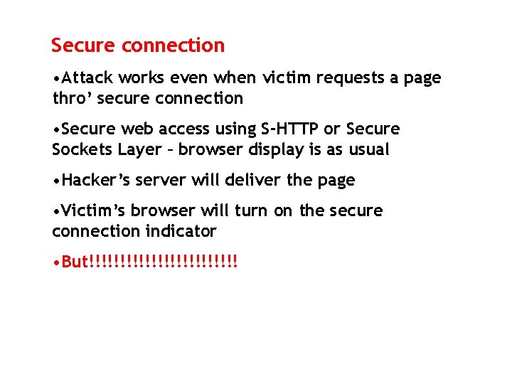 Secure connection • Attack works even when victim requests a page thro’ secure connection