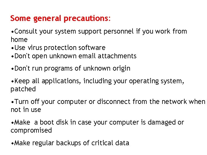 Some general precautions: • Consult your system support personnel if you work from home